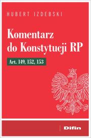 Komentarz do Konstytucji RP art. 149, 152, 153. Autor: Izdebski Hubert. Dadada.pl Okładka książki Komentarz do Konstytucji RP art. 149, 152, 153