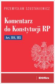 Okładka książki Komentarz do Konstytucji RP art. 184, 185