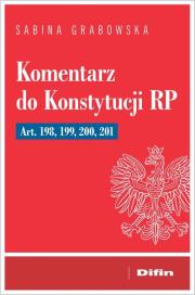Komentarz do Konstytucji RP art. 198, 199, 200, 20. Autor: Grabowska Sabina. Dadada.pl Okładka książki Komentarz do Konstytucji RP art. 198, 199, 200, 20