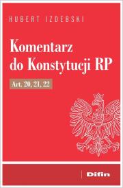 Komentarz do Konstytucji RP art. 20, 21, 22. Autor: Izdebski Hubert. Dadada.pl Okładka książki Komentarz do Konstytucji RP art. 20, 21, 22