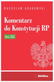 Komentarz do Konstytucji RP art. 235. Autor: Grabowski Radosław. Dadada.pl Okładka książki Komentarz do Konstytucji RP art. 235