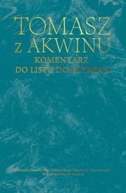 Komentarz do listu do Rzymian. Autor: Tomasz z Akwinu. Dadada.pl Okładka książki Komentarz do listu do Rzymian