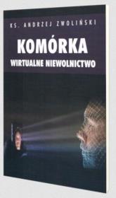 Komórka. Wirtualne niewolnictwo. Autor: Andrzej Zwoliński. Dadada.pl Okładka książki Komórka. Wirtualne niewolnictwo