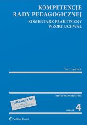 Kompetencje rady pedagogicznej. Komentarz praktyczny. Wzory uchwał. Autor: Gąsiorek Piotr. Dadada.pl Okładka książki Kompetencje rady pedagogicznej. Komentarz praktyczny. Wzory uchwał