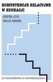 Kompetencje relacyjne w edukacji. Autor: Jesper Juul, Jensen Helle. Dadada.pl Okładka książki Kompetencje relacyjne w edukacji