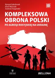 Kompleksowa obrona Polski po agresji rosyjskiej na Ukrainę. Autor: Opracowanie zbiorowe. Dadada.pl Okładka książki Kompleksowa obrona Polski po agresji rosyjskiej na Ukrainę