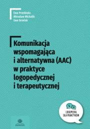 Komunikacja wspomaga i alternat (AAC) w praktyce logop i terapeutycznej. Autor: Przebinda Ewa, Mirosław Michalik, Grzelak Ewa. Dadada.pl Okładka książki Komunikacja wspomaga i alternat (AAC) w praktyce logop i terapeutycznej