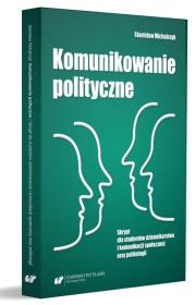 Komunikowanie polityczne. Skrypt dla studentów.... Autor: Michalczyk Stanisław. Dadada.pl Okładka książki Komunikowanie polityczne. Skrypt dla studentów...