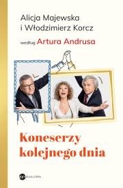 Koneserzy kolejnego dnia. Autor: Andrus Artur, Majewska Alicja, Korcz Włodzimierz. Dadada.pl Okładka książki Koneserzy kolejnego dnia