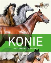 Konie. Ilustrowany przewodnik. Autor:   Praca zbiorowa. Dadada.pl Okładka książki Konie. Ilustrowany przewodnik