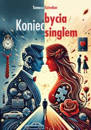 Koniec bycia singlem. Autor: Tomasz Sztreker. Dadada.pl Okładka książki Koniec bycia singlem