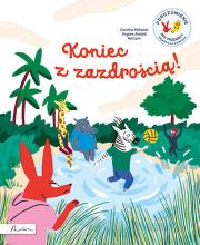 Koniec z zazdrością! Porozumienie bez przemocy objaśnione dzieciom. Autor: Caroline Pellissier, Aladjidi Virginie. Dadada.pl Okładka książki Koniec z zazdrością! Porozumienie bez przemocy objaśnione dzieciom