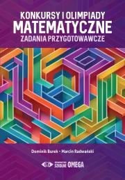 Konkursy i olimpiady matematyczne. Autor: Dominik Burek, Radwański Marcin. Dadada.pl Okładka książki Konkursy i olimpiady matematyczne