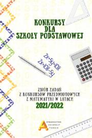Konkursy matematyczne dla szkoły podstawowej edycja 2021/2022. Autor: zebrała: Anna Toruńska. Dadada.pl Okładka książki Konkursy matematyczne dla szkoły podstawowej edycja 2021/2022