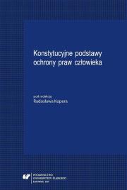 Okładka książki Konstytucyjne podstawy ochrony praw człowieka