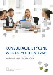 Konsultacje etyczne w praktyce klinicznej. Autor: Łuków Paweł, Czarkowski Marek, Różyńska Joanna, Zawiła-Niedźwiecki Jakub, Maćkiewicz Bartosz, Andrus. Dadada.pl Okładka książki Konsultacje etyczne w praktyce klinicznej
