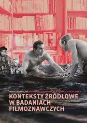 Konteksty źródłowe w badaniach filmoznawczych. Autor: Monika Bator, Cybulski Adam, Dębski Andrzej, Barbara Lena Gierszewska, Giza Barbara, Mariusz Guzek. Dadada.pl Okładka książki Konteksty źródłowe w badaniach filmoznawczych