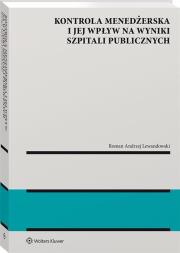 Kontrola menedżerska i jej wpływ na wyniki publicznych szpitali. Ujęcie modelowe. Autor: Lewandowski Roman. Dadada.pl Okładka książki Kontrola menedżerska i jej wpływ na wyniki publicznych szpitali. Ujęcie modelowe