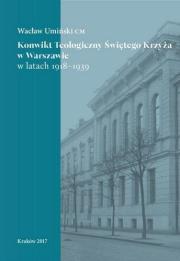 Konwikt Teologiczny Świętego Krzyża w Warszawie.... Autor: Wacław Umiński CM. Dadada.pl Okładka książki Konwikt Teologiczny Świętego Krzyża w Warszawie...