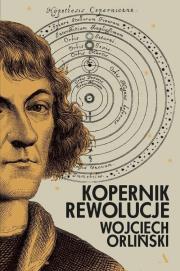 Kopernik. Rewolucje. Autor: Orliński Wojciech. Dadada.pl Okładka książki Kopernik. Rewolucje