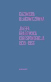 Korespondencja 1939-1956. Autor: Kazimiera Iłłakowiczówna, Grabowska Joanna. Dadada.pl Okładka książki Korespondencja 1939-1956