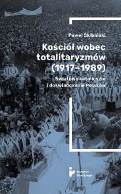 Kościół wobec totalitaryzmów (1917-1989). Autor: Skibiński Paweł. Dadada.pl Okładka książki Kościół wobec totalitaryzmów (1917-1989)