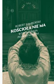 Kościoła nie ma. Wspomnienia po seminarium. Autor: Robert Samborski. Dadada.pl Okładka książki Kościoła nie ma. Wspomnienia po seminarium