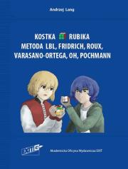 Kostka Rubika Metoda LBL, Fridrich, Roux, Varasano-Ortega, OH, Pochmann. Autor: Lang Andrzej. Dadada.pl Okładka książki Kostka Rubika Metoda LBL, Fridrich, Roux, Varasano-Ortega, OH, Pochmann