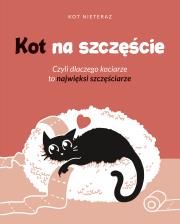 Kot na szczęście. Czyli dlaczego kociarze to najwięksi szczęściarze. Autor: Kot Nieteraz. Dadada.pl Okładka książki Kot na szczęście. Czyli dlaczego kociarze to najwięksi szczęściarze