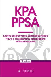 Okładka książki KPA. PPSA. Kodeks postępowania administracyjnego. Prawo o postępowaniu przed sądami administracyjnymi wyd. 45