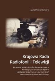 Krajowa Rada Radiofonii i Telewizji. Aktywność.... Autor: Agata Dziekan-Łanucha. Dadada.pl Okładka książki Krajowa Rada Radiofonii i Telewizji. Aktywność...