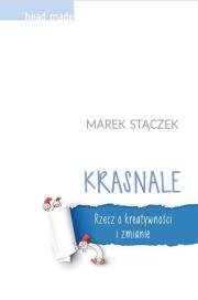 Krasnale Rzecz o kreatywności i zmianie BR. Autor: Marek Stączek. Dadada.pl Okładka książki Krasnale Rzecz o kreatywności i zmianie BR