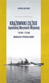 Krążowniki ciężkie Japońskiej Marynarki Wojennej... Autor: Jastrzębski Jarosław. Dadada.pl Okładka książki Krążowniki ciężkie Japońskiej Marynarki Wojennej..