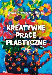 Okładka książki Kreatywne prace plastyczne