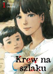 Krew na szlaku. Tom 1. Autor: Oshimi Shuzo. Dadada.pl Okładka książki Krew na szlaku. Tom 1