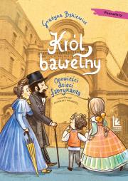 Król bawełny. Opowieści dzieci fabrykanta. Autor: Grażyna Bąkiewicz. Dadada.pl Okładka książki Król bawełny. Opowieści dzieci fabrykanta