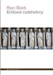 Królowie cudotwórcy. Autor: Marc Bloch. Dadada.pl Okładka książki Królowie cudotwórcy