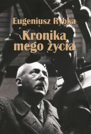 Kronika mego życia. Autor: Eugeniusz Rybka. Dadada.pl Okładka książki Kronika mego życia