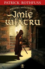 Kroniki Królobójcy T.1 Imię wiatru. Autor: Patrick Rothfuss. Dadada.pl Okładka książki Kroniki Królobójcy T.1 Imię wiatru