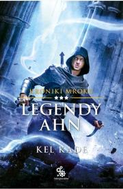 Kroniki mroku T.3 Legendy Ahn. Autor: Kel Kade. Dadada.pl Okładka książki Kroniki mroku T.3 Legendy Ahn