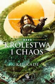 Kroniki Mroku T.4 Królestwa i chaos. Autor: Kel Kade. Dadada.pl Okładka książki Kroniki Mroku T.4 Królestwa i chaos