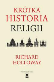 Krótka historia religii. Autor: Richard Holloway. Dadada.pl Okładka książki Krótka historia religii