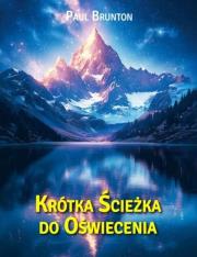Krótka ścieżka do oświecenia. Autor: Paul Brunton. Dadada.pl Okładka książki Krótka ścieżka do oświecenia