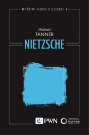 Krótki kurs filozofii. Nietzsche. Autor: Tanner Michael. Dadada.pl Okładka książki Krótki kurs filozofii. Nietzsche