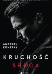 Kruchość serca. Autor: Konefał Andrzej. Dadada.pl Okładka książki Kruchość serca
