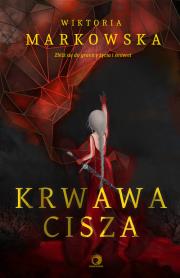 Krwawa cisza. Autor: Markowska Wiktoria. Dadada.pl Okładka książki Krwawa cisza