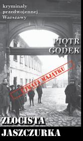 Kryminały przedwojennej Warszawy Tom 100. Złocista jaszczurka. Autor: Piotr Godek. Dadada.pl Okładka książki Kryminały przedwojennej Warszawy Tom 100. Złocista jaszczurka