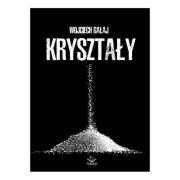 Kryształy. Autor: Wojciech Gałaj. Dadada.pl Okładka książki Kryształy