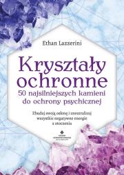 Okładka książki Kryształy ochronne - 50 najsilniejszych kamieni do ochrony psychicznej