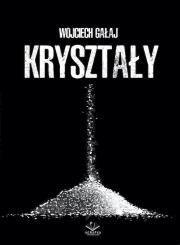 Kryształy. Autor: Wojciech Gałaj. Dadada.pl Okładka książki Kryształy